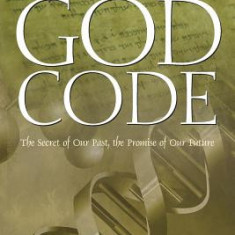 The God Code: The Secret of Our Past, the Promise of Our Future