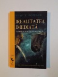 IREALITATEA IMEDIATA , TEORIA SI PRACTICA ESOTERICA de VLAD T. POPESCU 2007 *PREZINTA SUBLINIERI IN TEXT