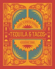 Tequila &amp; Tacos: A Guide to Spirited Pairings