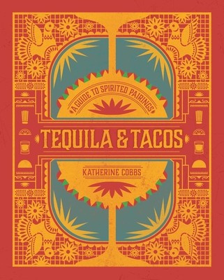 Tequila &amp; Tacos: A Guide to Spirited Pairings