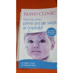 Mayo Clinic. Ghidul tau pentru primii ani de viata ai copilului - Walter J. Cook
