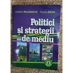 POLITICI SI STRATEGII DE MEDIU-Florina Bran, Vladimir Rojanschi