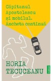 Capitanul Apostolescu si Mobilul. Ancheta continua - Horia Tecuceanu - Publisol
