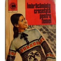IMBRACAMINTE CROSETATA PENTRU FEMEI de SERAFIM VENERA , KEHAIA CIRESICA , 1973
