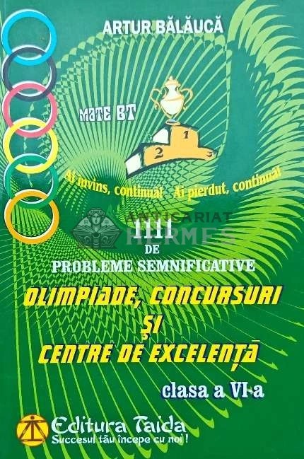 Aritmetica, algebra, geometrie. 1111 de probleme semnificative pentru olimpiade, concursuri si centre de excelenta. Clasa a VI-a - 2012 - Artur Balauc