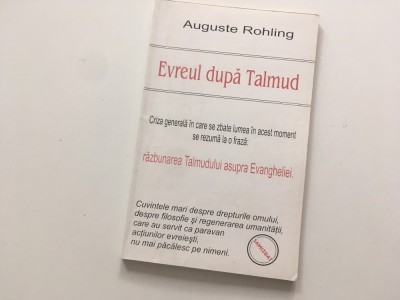 AUGUSTE ROHLING, EVREUL DUPA TALMUD. RAZBUNAREA TALMUDULUI ASUPRA EVANGHELIEI. foto