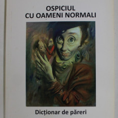 OSPICIUL CU OAMENI NORMALI de TUDOR OCTAVIAN , DICTIONAR DE PARERI , 2017