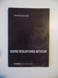 DESPRE INTELEPCIUNEA ANTICILOR de FRANCIS BACON