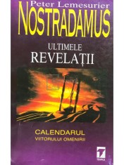 Peter Lemesurier - Nostradamus. Ultimele revelatii (Editia: 1996) foto