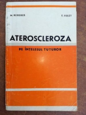 Ateroscleroza pe intelesul tuturor- M. Kerekes, T. Feszt foto