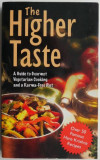The Higher Taste. A Guide to Gourmet Vegeterian Cooking and Karma-Free Diet