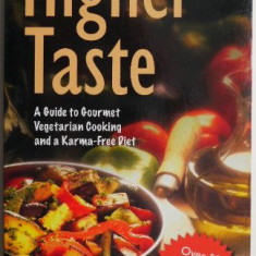 The Higher Taste. A Guide to Gourmet Vegeterian Cooking and Karma-Free Diet