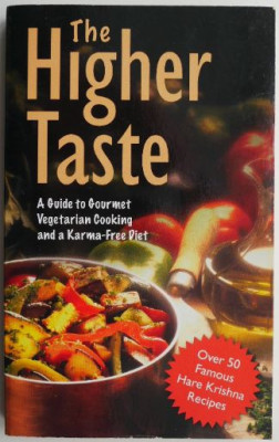 The Higher Taste. A Guide to Gourmet Vegeterian Cooking and Karma-Free Diet foto
