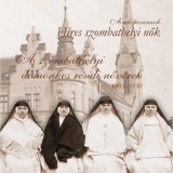 A szombathelyi domonkos rendi nőv&eacute;rek 1905-1950 - Farkas &Eacute;va Imelda OP &ndash; Melega Mikl&oacute;s &ndash; Nagy Szilvia Andrea OP &ndash;
