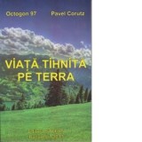 Viata tihnita pe Terra - Pavel Corut