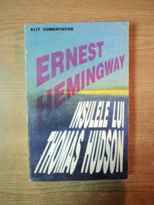 INSULELE LUI THOMAS HUDSON de ERNEST HEMINGWAY , Bucuresti 1993 foto