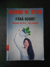 WAYNE W. DYER - FARA SCUZE! NARAVUL DIN FIRE ... ARE LECUIRE! foto