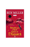 Băiatul care a făcut lumea să dispară - Paperback brosat - Ben Miller - Pandora M