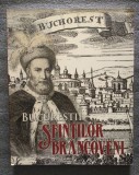 Bucureștii Sfinților Br&acirc;ncoveni - Adrian Majuru, Emanuel Bădescu. Editura Muzeului Municipiului București, Istorie