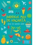 Jurnalul meu de vacanta. Planuri, idei, experiente, amintiri