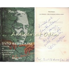 Liviu Rebreanu. Ctitor Al Romanului Romanesc Modern - Petre Hertanu - Autograf