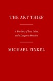 The Art Thief: A True Story of Love, Crime, and a Dangerous Obsession