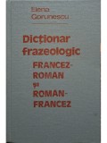 Elena Gorunescu - Dictionar frazeologic francez-roman si roman-francez (semnata) (Editia: 1981)