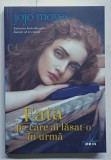 FATA PE CARE AI LASAT- O IN URMA de JOJO MOYES , 2016