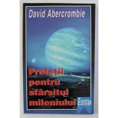 PROFETII PENTRU SFARSITUL MILENIULUI de DAVID ABERCROMBIE , 1996