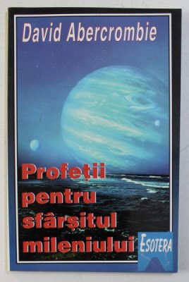 PROFETII PENTRU SFARSITUL MILENIULUI de DAVID ABERCROMBIE , 1996 foto