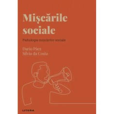 Descopera psihologia. Miscarile sociale. Psihologia miscarilor sociale, Dario Paez, Silvia Da Costa