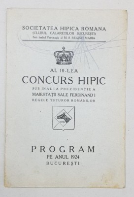 AL 10-LEA CONCURS HIPIC SUB INALTA PREZIDENTIE A MAIESTATII SALE FERDINAND I REGELE TUTUROR ROMANILOR, PROGRAM PE ANUL 1924 - BUCURESTI, 1924 foto