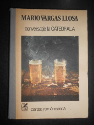 Mario Vargas Llosa - Conversatie la Catedrala (1988, editie cartonata) foto
