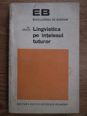 Alexandru Graur - Lingvistica pe intelesul tuturor foto