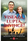 Cumpara ieftin Viseaza, lupta, invinge!