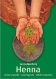Henna - pictura corporala, vopsirea parului, utilizari terapeutice | Norma Weinberg, 2019, Casa
