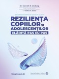 Reziliența copiilor și adolescenților, clădită pas cu pas. Să le dăruim copiilor rădăcini și aripi - Paperback brosat - Paralela 45