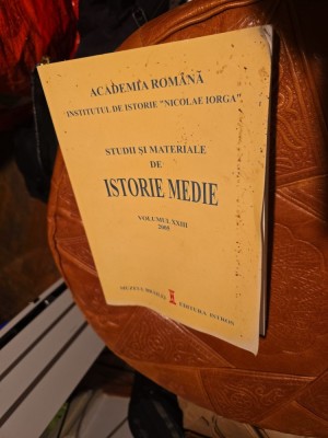 Studii și materiale de istorie medie, Volumul XXIII - 2005 foto