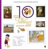 Cumpara ieftin Cele mai frumoase 10 tablouri din lume povestite copiilor/***