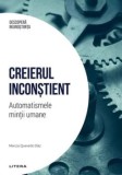 Cumpara ieftin Creierul inconstient. Automatismele mintii umane/Marcos Quevedo Diaz, Litera