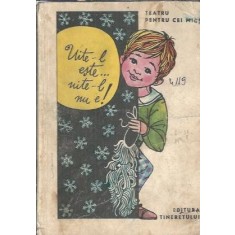 Uite-l este...uite-l nu e! (teatru pentru prescolari)