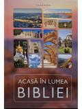 Traian Aldea - Acasa in lumea Bibliei (editia 2014)