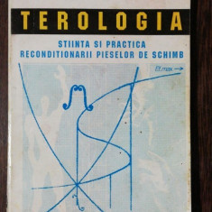 TEROLOGIA - STIINTA SI PRACTICA RECONDITIONARII PIESELOR DE SCHIMB - IOAN UNGURESAN