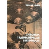 Gheorghe Neagoe - Chirurgia traumatismelor duodenului (Editia: 1975)