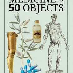 A History of Medicine in 50 Objects - Gill Paul (Medicina)