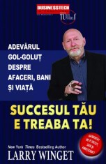 Succesul tau e treaba ta! - Larry Winget - Business Tech