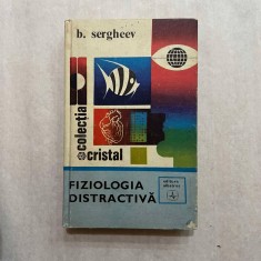 B. Sergheev - Fiziologia distractiva foto