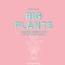 Little Book, Big Plants: Bring the Outside in with 45 Friendly Giants