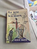 La t&ecirc;te contre les murs - Herv&eacute; Bazin