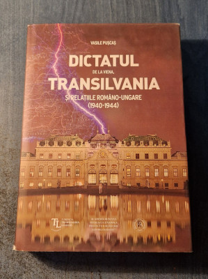 Dictatul de la Viena Transilvania si relatiile romano ungare Vasile Puscas foto